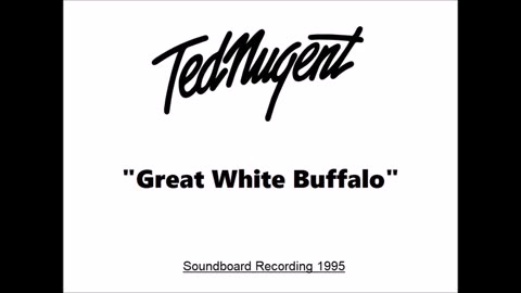 Ted Nugent - Great White Buffalo (Live in Raleigh, North Carolina June 23, 1995) Soundboard