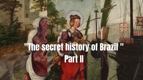 "The secret history of Brazil", Part II