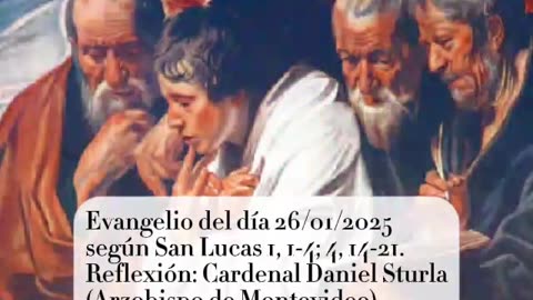 Evangelio del día 26/01/2025 según San Lucas 1, 1-4; 4, 14-21 - Cardenal Daniel Sturla