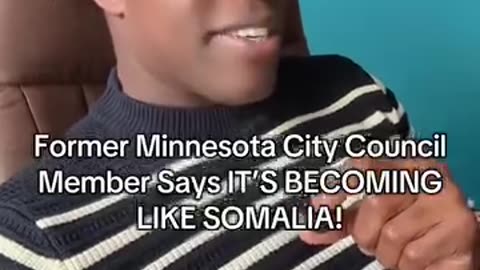 Former Minnesota City Council Member Says IT'SBECOMING LIKE SOMALIA