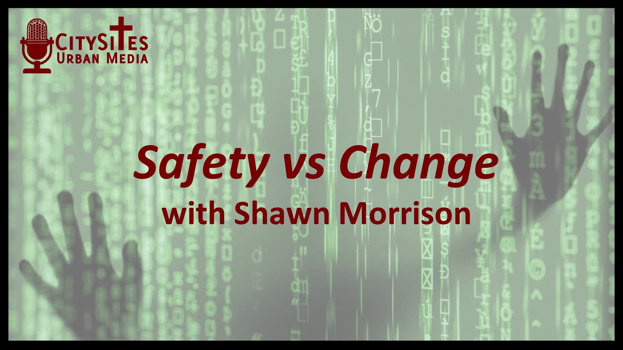 Safety vs Change with Shawn Morrison