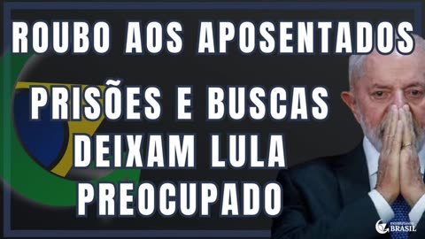 ROUBO AOS APOSENTADOS: BUSCAS E PRISÕES DEIXAM LULA PREOCUPADO - By Saldanha - Endireitando Brasil