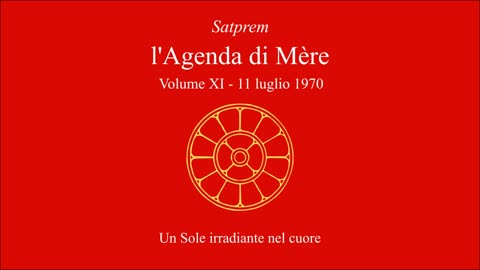 Satprem - l'Agenda di Mère - V11 - 1970-07-11 - Un Sole irradiante nel cuore