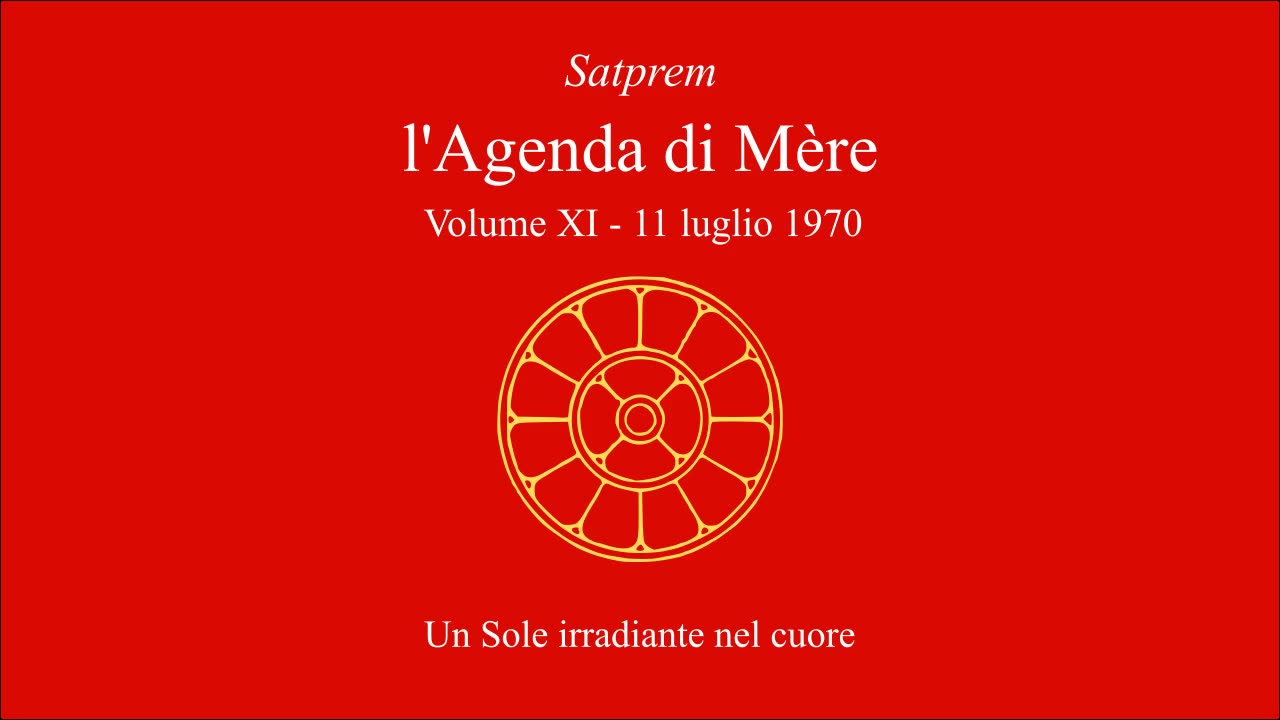 Satprem - l'Agenda di Mère - V11 - 1970-07-11 - Un Sole irradiante nel cuore