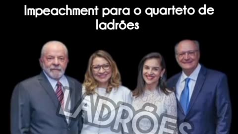 IMPEACHMENT PARA O QUARTETO DE LADRÕES !