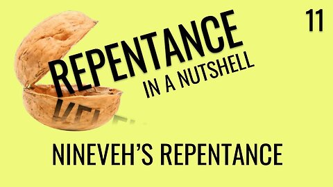 Nineveh's Repentance (Repentance In A Nutshell 11)