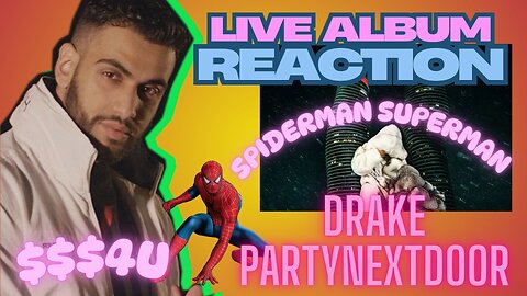 SPIDER-MAN SUPERMAN (Album Reaction) - Drake & PartyNextDoor '$$$4U'