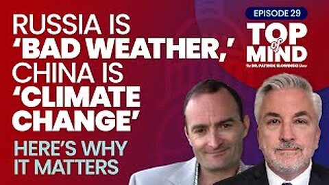 Russia Is ‘Bad Weather,’ China Is ‘Climate Change’: Here’s Why It Matters – with Paul O’Neill