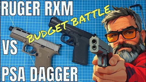 BATTLE OF THE BUDGET PISTOLS: RUGER RXM VS PSA DAGGER