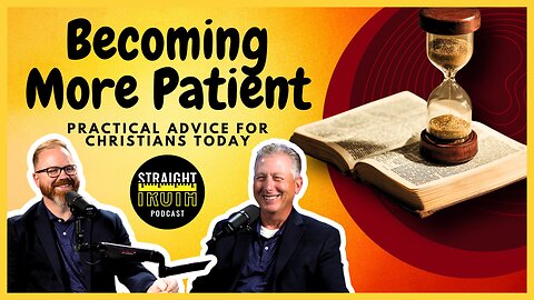Becoming More Patient: Practical Advice for Christians Today