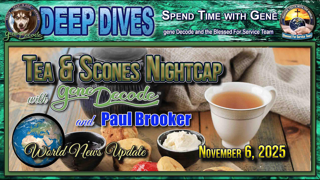 2025-11-06: Tea and Scones Nightcap with gene Decode and Paul Brooker - World News Update