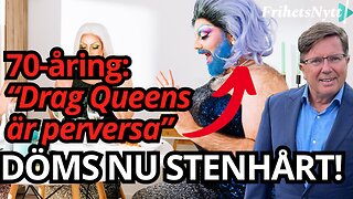 Pensionär kritiserade Drag Queens - döms nu hårt för HMF! - "Helt sinnessjukt"
