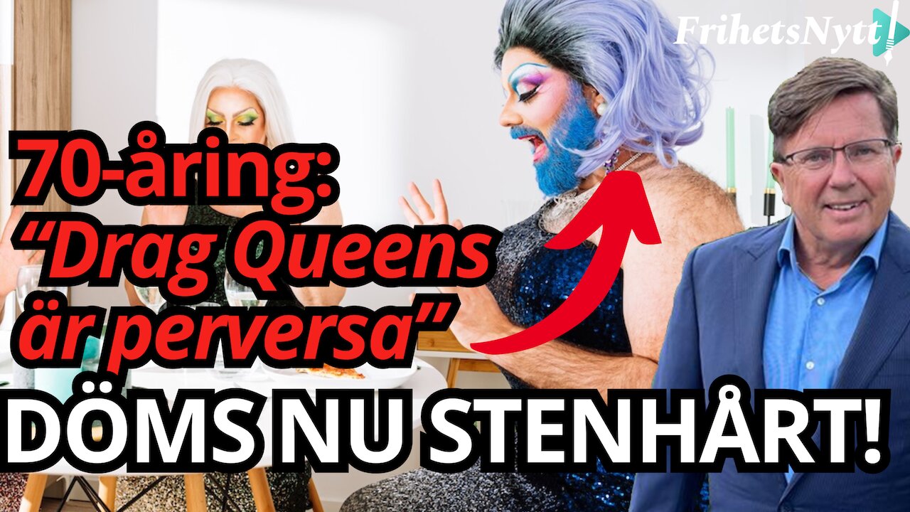 Pensionär kritiserade Drag Queens - döms nu hårt för HMF! - "Helt sinnessjukt"