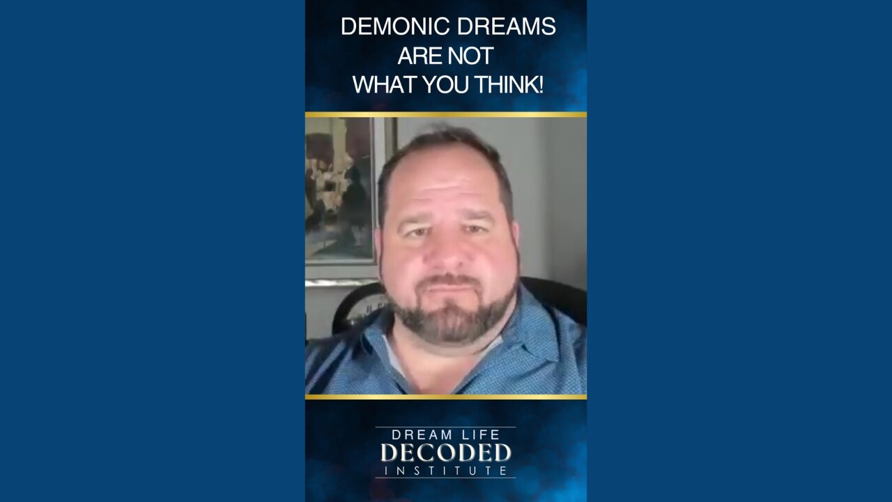 Demonic Dreams are Not What You Think!