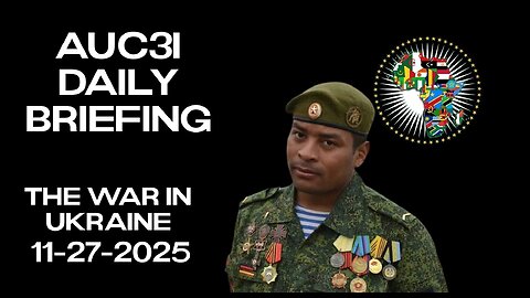 AUC3I Daily Briefing 11-27-2025 On the WAR in Ukraine