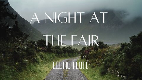 Celtic Instrumental Flute Music - "A Night at the Fair"