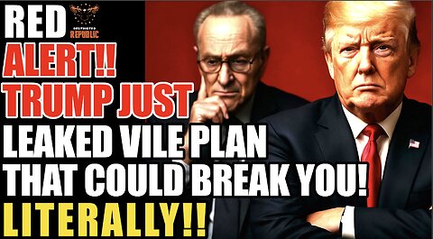 MAJOR ALERT: Trump Just Leaked VILE Plan That Could Break You! LITERALLY!