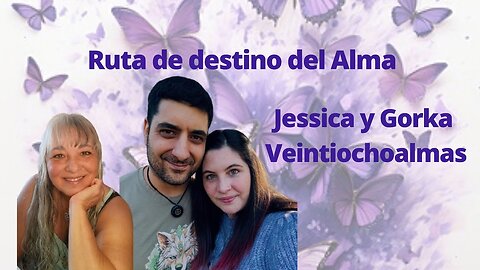 777 - Ruta de destino del Alma parte dos - Jessica y Gorka – Veintiochoalmas