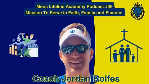 Mens Lifeline Academy Podcast #39 Coach Jordan Rolfes Financial Coach Wisdom With Money