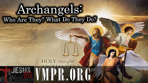 29 Sep 25, Jesus 911: Archangels: Who Are They? What Do They Do?