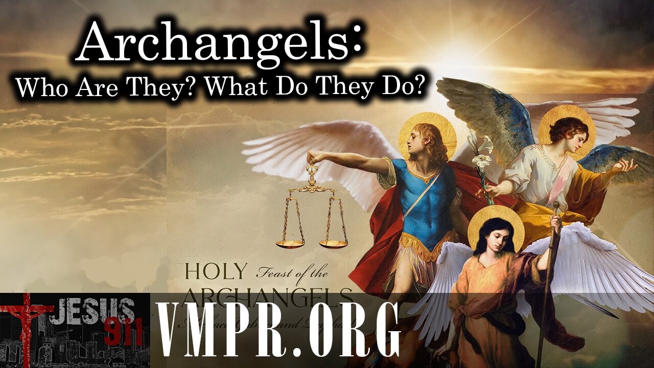 29 Sep 25, Jesus 911: Archangels: Who Are They? What Do They Do?