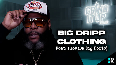 From Music to Mogul: Plot on Building Big Drip Clothing | Grind It Up Podcast Ep. 9