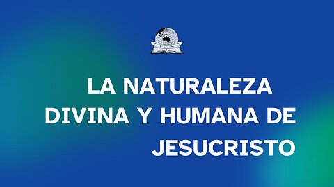 La naturaleza divina y humana de Jesucristo