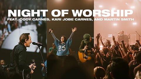 Night of Worship with Cody Carnes, Kari Jobe Carnes and Martin Smith