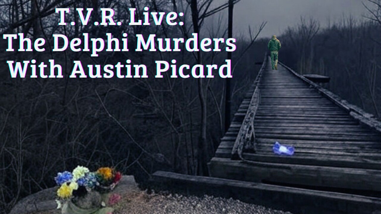 Inside the Delphi Murders: Evidence, Questions & Unanswered Truths | Austin Picard