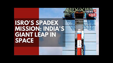 Two 200 Kg Spacecraft At Rs 125 Cr: A Lot Is Riding On ISRO’s SpaDeX Mission; Here's Why | N18V