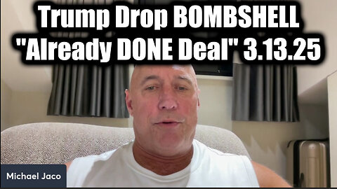 Michael Jaco URGENT 3.13.25 - Trump Drop BOMBSHELL "Already DONE Deal"