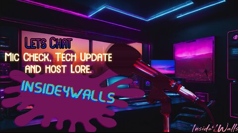 Lets Chat-Mic check 1-2!! Tech Update And Host Lore.
