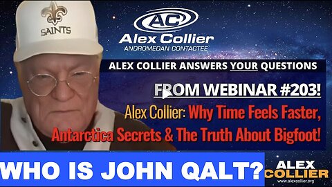 Alex Collier: Why Time Feels Faster, Antarctica Secrets & The Truth About Bigfoot! WHO IS JOHN QALT