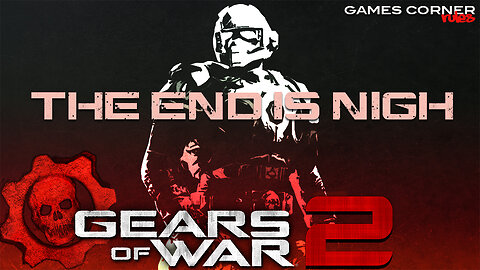 Gears Of War 2 - The End Is Nigh