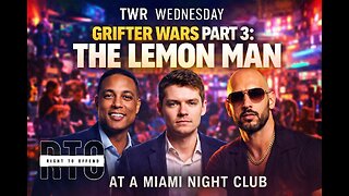 TWR Wednesday | Grifter Wars Part 3: The Lemon Man