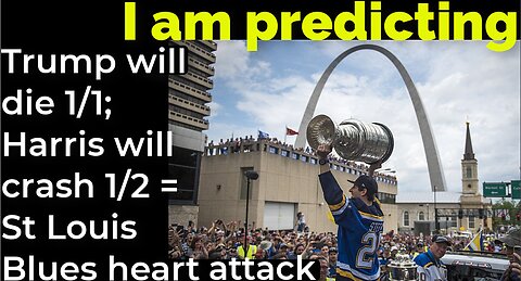 I am predicting: Trump will die 1/1; Harris will crash 1/2 = St Louis Blues heart attack