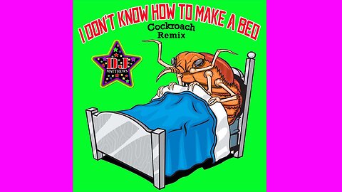 I DON'T KNOW HOW TO MAKE A BED - DJ MATTHEWS ( Cockroach Remix Promo)