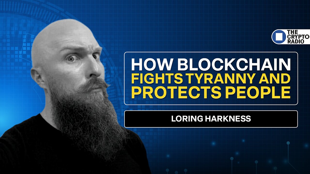 Blockchain FightsHow Tyranny and Protects People | Loring Harkness