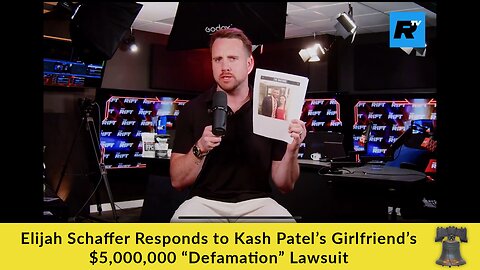 Elijah Schaffer Responds to Kash Patel's Girlfriend's $5,000,000 "Defamation" Lawsuit