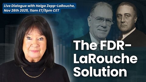 Live with Helga Zepp-LaRouche: The FDR-LaRouche Solution
