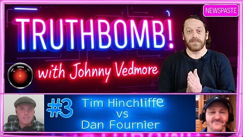 TRUTHBOMB! #3: Tim Hinchliffe vs Dan Fournier