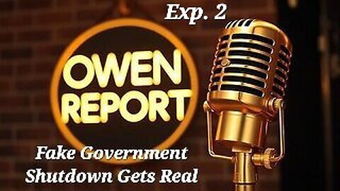 Owen Report - 10-07-2025 - Fake Government Shutdown Gets Real
