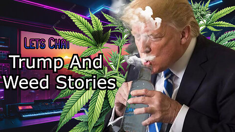 Lets BAKE- Trump 4 Stoners!! & "My TrUtH" About smoking weed. Lets BAKE!!