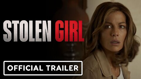Stolen Girl - Official Trailer (2025) Kate Beckinsale, Scott Eastwood
