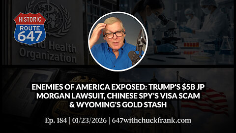ENEMIES OF AMERICA EXPOSED: TRUMP'S $5B JP MORGAN LAWSUIT, CHINESE SPY'S VISA SCAM... | 647 Ep. 184