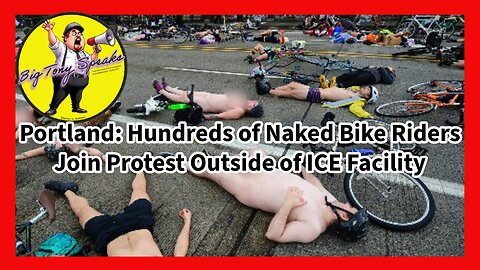 Episode 158 : Portland: Hundreds of Naked Bike Riders Join Protest Outside of ICE Facility