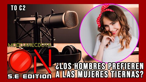 Modo Anécdota ON S.E. T0 C2: ¿A los hombres les gustan las mujeres tiernas?