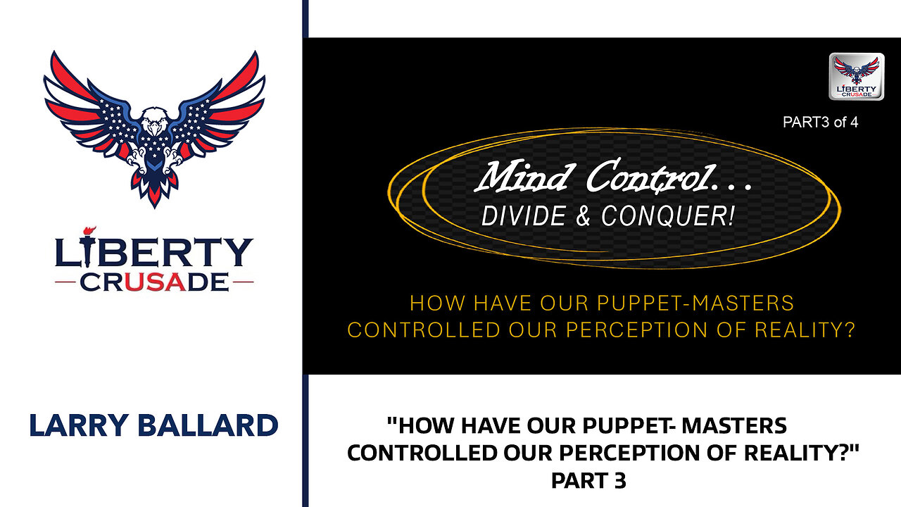 "HOW HAVE OUR PUPPET- MASTERS CONTROLLED OUR PERCEPTION OF REALITY?" Part 3