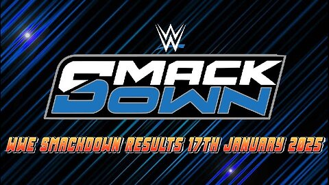 WWE Smackdown Results 17th January 2025