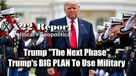 New X22 Report Jan 23 - Trump 'The Next Phase', Trump's BIG PLAN To Use Military